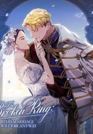 “MThe Broken Ring: This Marriage Will Fail Anyway “MThe Broken Ring: This Marriage Will Fail Anyway